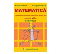 Matematica. Culegere De Probleme Si Subiecte Pentru Teza. Semestrul 1. Clasa 8