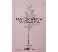 Matemática De La Fragilidad (Selección del Editor)