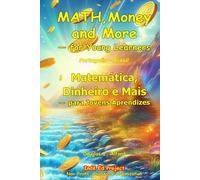 Matemática, Dinheiro e MaisDinheiro Mais - para Jovens Aprendizespara: MATH,Money and More - for Young Learners. Português - Brasil