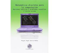 Matemática discreta para la computación. (2º edición revisada): Nociones teóricas y problemas resueltos (Techné)