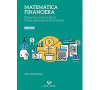 Matemática financiera. (2ª ed.) Elementos matemáticos de las operaciones financi: Elementos matemáticos de las operaciones financieras (Manuales Universitarios - Unibertsitateko Eskuliburuak)