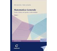 Matematica generale. Teoria e pratica con quesiti a scelta multipla (Vol. 1)
