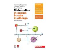 Matematica in cucina, in sala, in albergo. Per le Scuole superiori
