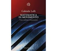 Matematica in movimento. Come cambiano le dimostrazioni (Nuova cultura)
