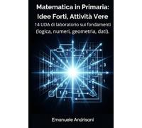 MATEMATICA IN PRIMARIA: IDEE FORTI, ATTIVITÀ VERE