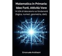MATEMATICA IN PRIMARIA: IDEE FORTI, ATTIVITÀ VERE