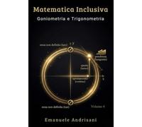 MATEMATICA INCLUSIVA VOLUME 4: Goniometria e Trigonometria