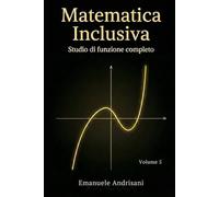 MATEMATICA INCLUSIVA VOLUME 5: Studio di funzione completo