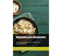Matemática para Restaurantes: Consigue la rentabilidad de tu negocio con matemática simple