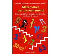 Matematica per giovani menti. Enigmi, problemi e giochi per diventare cacciatori di numeri (La scienza è facile)