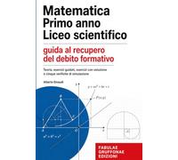 Matematica primo anno liceo scientifico: guida al recupero del debito formativo