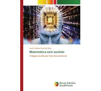 Matemática sem sentido: A lógica oculta por trás dos números