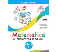 Matematica si explorarea mediului - Clasa 1 - Caietul elevului - Constanta Balan, Corina Andrei, Cristina Voinea, Nicoleta Stan