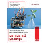 Matematica si stiinte. Teste de antrenament pentru Evaluarea Nationala - Clasa 6 - Floarea-Ancuta Jurca, Aneta-Aurelia Mihalcsik, Camelia Elena Neta, Ciprian Constantin Neta