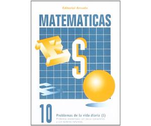 Matemáticas 10. Problemas De La Vida Diaria I (C.MATEMATICAS ESO)