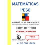 Matemáticas 1ºESO. Libro de Texto con SOLUCIONARIO. Matemáticas Para Todos (Tus Apuntes De Matemáticas. 1ºESO. Guía cuadernillo. Todo explicado en video mediante QR)