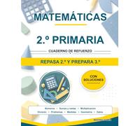Matemáticas 2º Primaria. Cuaderno de refuerzo: Repasa 2º y llega con ventaja a 3º: números hasta 999, sumas y restas con llevadas, la multiplicación, ... y soluciones (refuerzo 2º primaria)