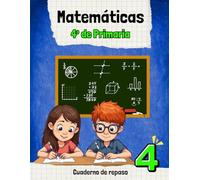 MATEMÁTICAS 4º DE PRIMARIA: Cuaderno de repaso completo con soluciones y juegos. A todo color.