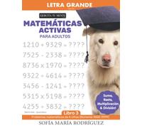 Matemáticas Activas Para Adultos: Multiplicación, División, Sumas y Restas: (Math for Adults - Spanish Edition) • Letra Grande (Large Print) (Matemáticas Para Adultos)