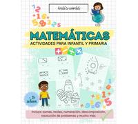 Matemáticas: actividades para infantil y primaria: Aprende y Disfruta con Ejercicios Divertidos para Niños y Niñas de 5 a 8 años