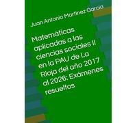 Matemáticas aplicadas a las ciencias sociales II en la PAU de La Rioja del año 2017 al 2026: Exámenes resueltos