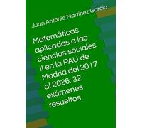 Matemáticas aplicadas a las ciencias sociales II en la PAU de Madrid del 2017 al 2026: 32 exámenes resueltos