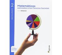 MATEMATICAS APLICADAS A LAS CIENCIAS SOCIALES SERIE RESUELVE 2 BTO SABER HACER