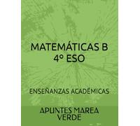 MATEMÁTICAS B 4º ESO: ENSEÑANZAS ACADÉMICAS (Matemáticas ESO y Bachillerato)
