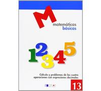 MATEMATICAS BASICAS - 13 Cálculo y problemas de las cuatro operaciones con expresiones decimales