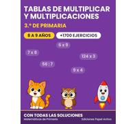 Matemáticas de Primaria - 3.º Tablas de multiplicar y multiplicaciones: Cuaderno de ejercicios para niños de 8 a 9 años: tablas del 2 al 10, ... exactas y problemas | Con soluciones