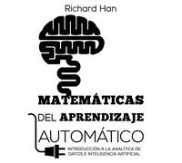 Matemáticas del Aprendizaje Automático: Introducción a la analítica de datos e inteligencia artificial