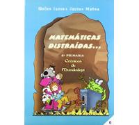 Matemáticas distraídas, 6 Educación Primaria, 3 ciclo - 9788472783218 (SIN COLECCION)