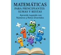 Matemáticas Divertidas 1 - Sumas y Restas Basicas: 50 ejercicios para iniciarse en el cálculo con apoyo visual