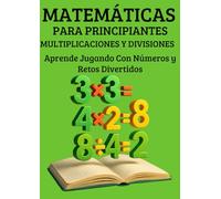Matemáticas Divertidas 2 - Multiplicaciones y Divisiones: Ejercicios básicos para dominar las tablas y aprender a dividir con lógica