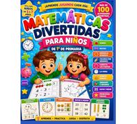 Matemáticas Divertidas para Niños de Primaria: Actividades educativas para aprender sumas, restas, la hora, contar dinero, comparar números y mucho ... de 1º de Primaria para niños de 5 a 7 años.