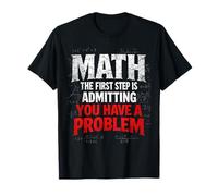 Matemáticas El Primer Paso es admitir Que Tienes un Problema Broma Camiseta