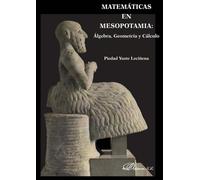 Matematicas En Mesopotamia: Algebra Geometria Y Calculo