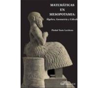 Matematicas En Mesopotamia: Algebra Geometria Y Calculo