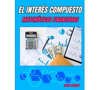 MATEMÁTICAS FINANCIERAS: EL INTERÉS COMPUESTO