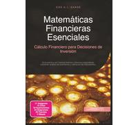 Matemáticas Financieras Esenciales: Cálculo Financiero para Decisiones de Inversión (Finanzas)
