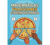 Matematicas Fracciones Cuaderno De Trabajo: Para 4.º, 5.º y 6.º grado. Cuadernos de matemáticas para niños de 9 a 12 años... Libro de ejercicios para educación en el hogar o el salón de clases.