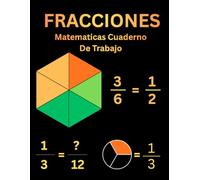 Matematicas Fracciones Cuaderno DeTrabajo: Cuaderno de práctica de matemáticas para 4.º, 5.º y 6.º grado. Libros de fracciones para niños de 9 a 12 ... educación en el hogar o el salón de clases.