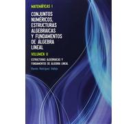 Matemáticas I, Conjuntos numéricos, estructuras algebraicas y fundamentos de álgebra lineal. Estructuras algebraicas y fundamentos de álgebra - Volume