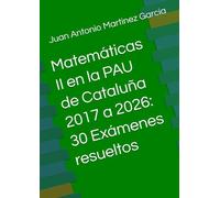 Matemáticas II en la PAU de Cataluña 2017 a 2026: 30 Exámenes resueltos