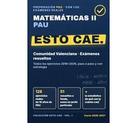 Matemáticas II PAU. Esto cae.: Comunidad Valenciana · Exámenes resueltos. Todos los ejercicios 2016-2026, paso a paso y con estrategia