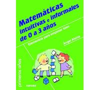 Matemáticas Intuitivas: Elementos para empezar bien: 78 (Primeros años)