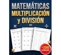 Matemáticas Multiplicación y División para Primaria: Cuaderno de Práctica para 3º, 4º y 5º de Primaria (Grados 3-5): Tablas de Multiplicar, División ... Cifras y Problemas Razonados con respuestas