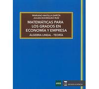 MATEMÁTICAS PARA LOS GRADOS EN ECONOMÍA Y EMPRESA ÁLGEBRA LINEAL TEORÍA