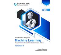 Matemáticas para Machine Learning: Fundamentos de Ciencia de Datos con Python - Volumen II (Matemáticas para Machine Learning (Formato: Color))