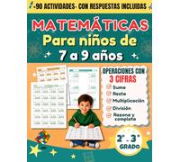 MATEMÁTICAS PARA NIÑOS DE 7 A 9 AÑOS: Operaciones con números de tres cifras( sumas, restas, multiplicaciones y divisiones con desafíos de razona y completa para 2° y 3° de primaria)
